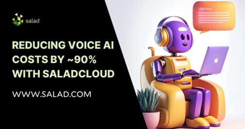 Reducing Voice AI Costs by ~90% With SaladCloud